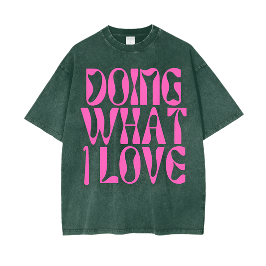 Doing What I Love Acid Wash Tee
