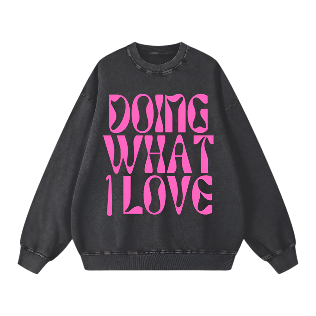 Doing What I Love Sweat-shirt