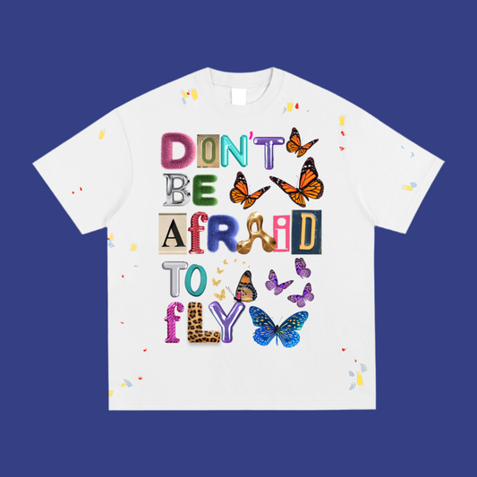 DON'T BE AFRAID (Paint Splashed)