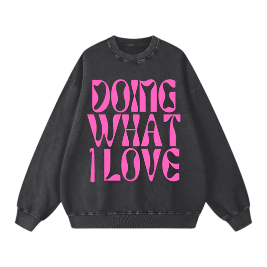 Doing What I Love Sweat-shirt